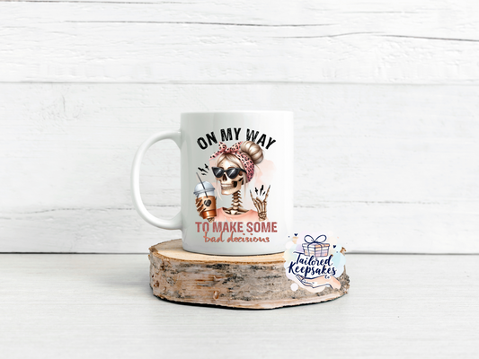 On my way to make some bad decisions mug
