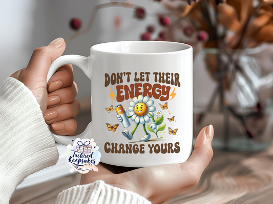 Don't let their energy change yours mug