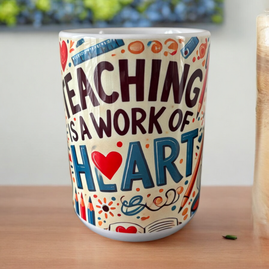 Teaching is a work of Heart mug