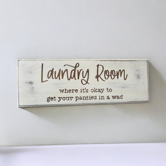 Laundry Room where it's okay to get your panties in a wad wood sign