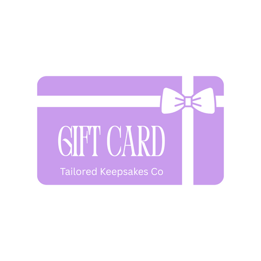 Gift Card -  Tailored Keepsakes Co